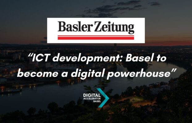 Basler Zeitung: “ICT development: Basel to become a digital powerhouse”